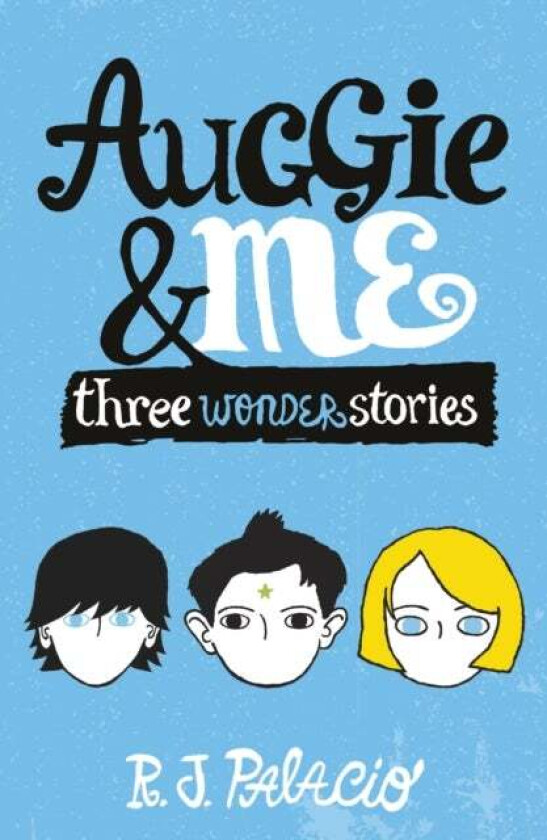 Auggie & Me: Three Wonder Stories av R. J. Palacio