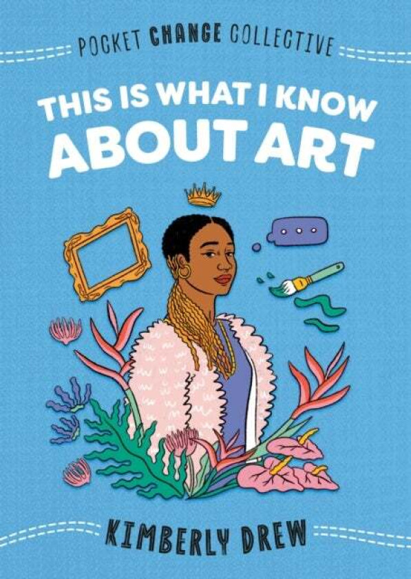 This Is What I Know About Art av Kimberly Drew