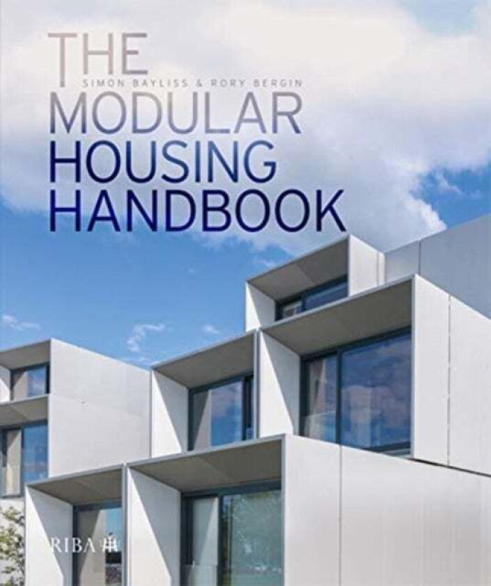 The Modular Housing Handbook av Simon Bayliss, Rory Bergin