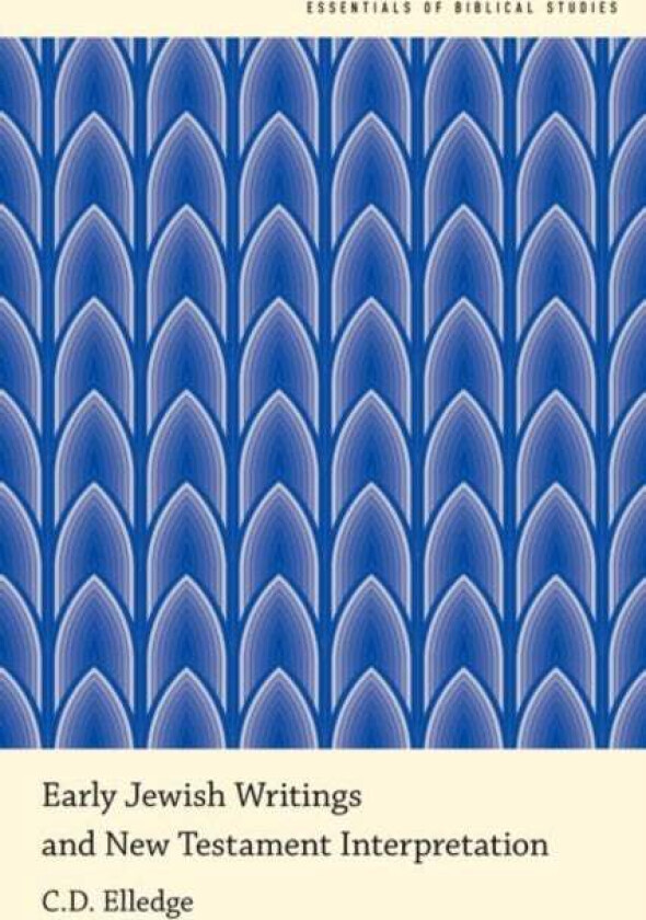 Early Jewish Writings and New Testament Interpretation av C.D. (Professor of Religion Professor of Elledge