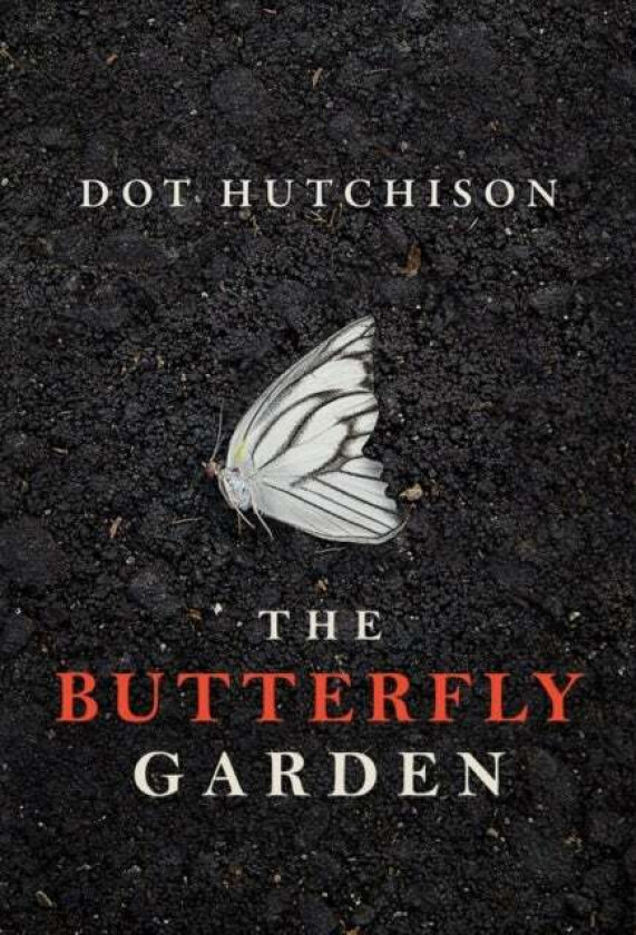 The Butterfly Garden av Dot Hutchison