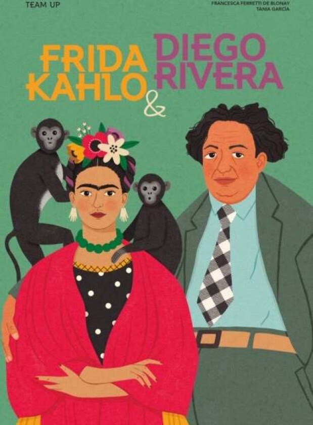 Team Up: Frida Kahlo & Diego Rivera av Francesca Ferretti de Blonay