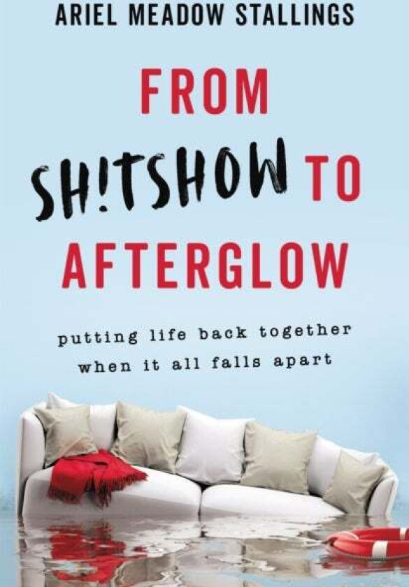 From Sh!tshow to Afterglow av Ariel Stallings