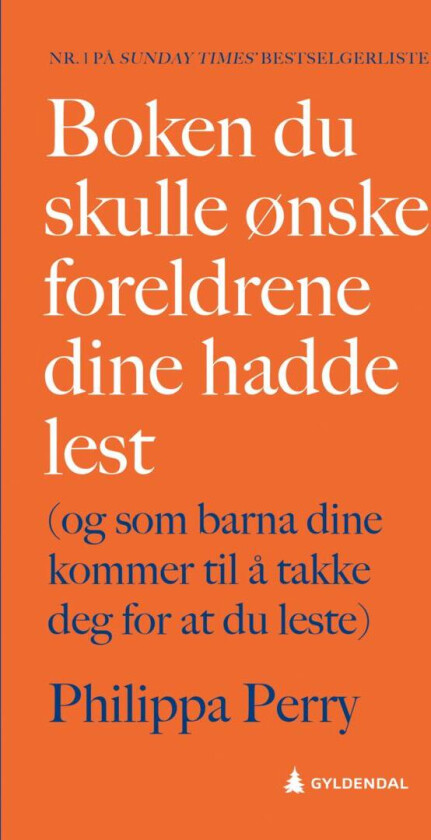 Boken du skulle ønske foreldrene dine hadde lest av Philippa Perry