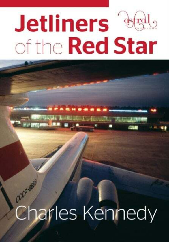 Jetliners of the Red Star av Charles Kennedy