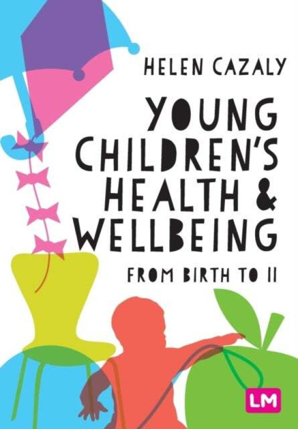 Young Children's Health and Wellbeing av Helen Cazaly Taylor