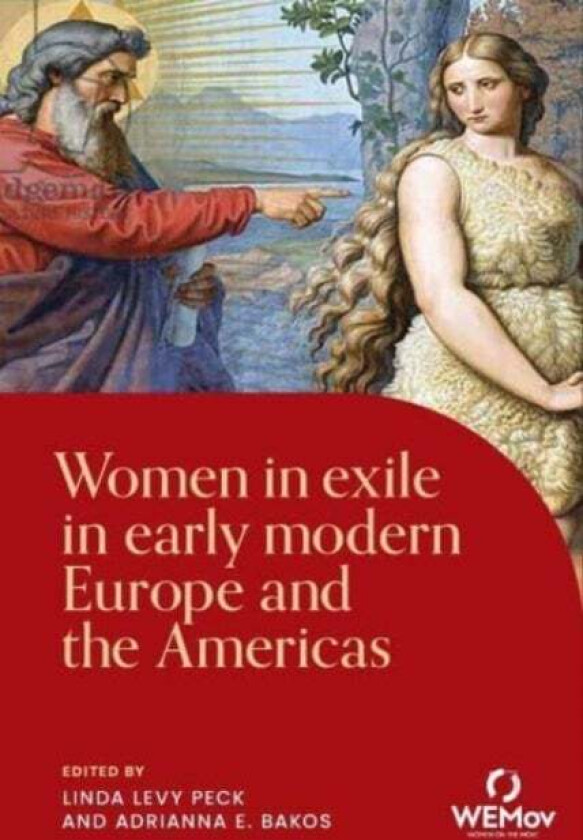 Women In Exile In Early Modern Europe And The Americas