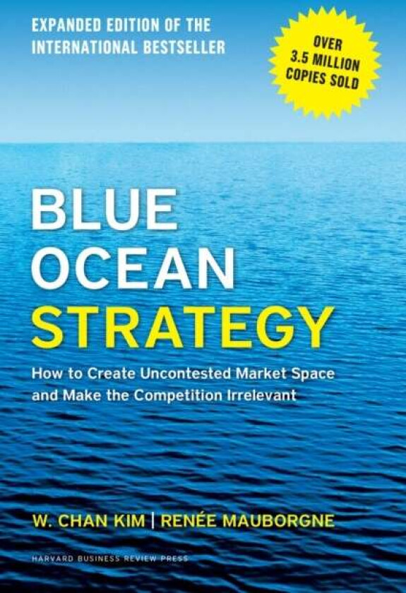 Blue Ocean Strategy, Expanded Edition av W. Chan Kim, Renee A. Mauborgne