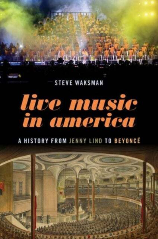 Live Music in America av Steve (Elsie Irwin Sweeney Professor of Music Elsie Irwin Sweeney Professor of Music Smith College) Waksman