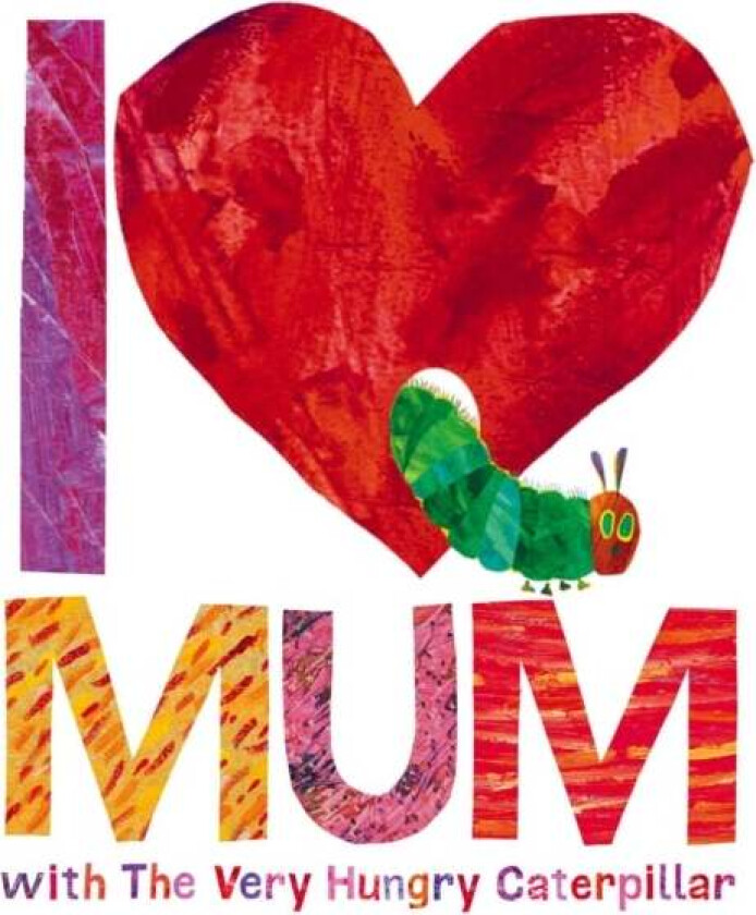 I Love Mum with The Very Hungry Caterpillar av Eric Carle