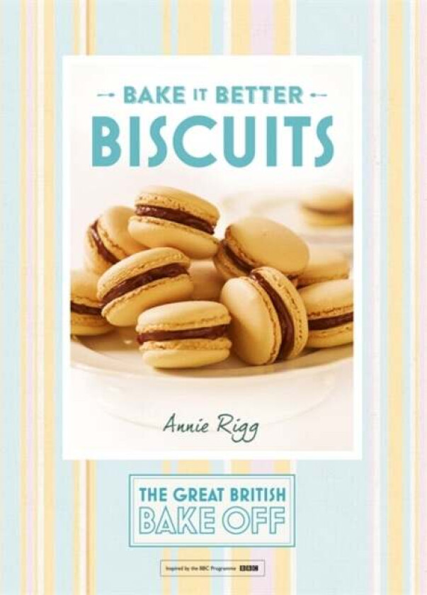 Great British Bake Off ¿ Bake it Better (No.2): Biscuits av Annie Rigg