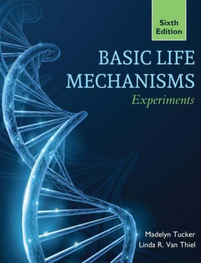 Basic Life Mechanisms Experiments av Linda R. Van Thiel, Madelyn Tucker