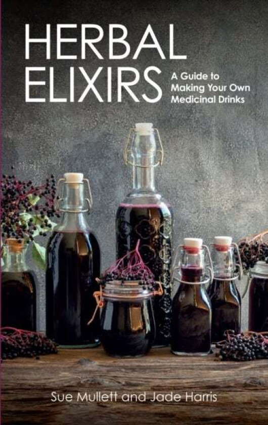 Herbal Elixirs av Sue Mullett, Jade Harris