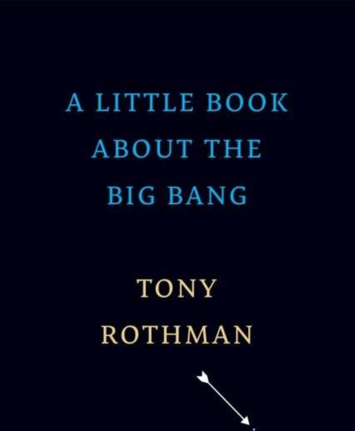 A Little Book about the Big Bang av Tony Rothman