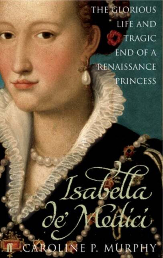 Isabella de&#039;Medici av Caroline P. Murphy