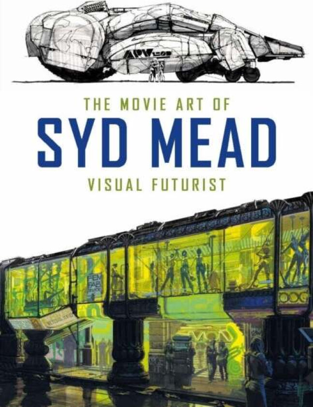 The Movie Art of Syd Mead: Visual Futurist av Syd Mead, Craig Hodgetts
