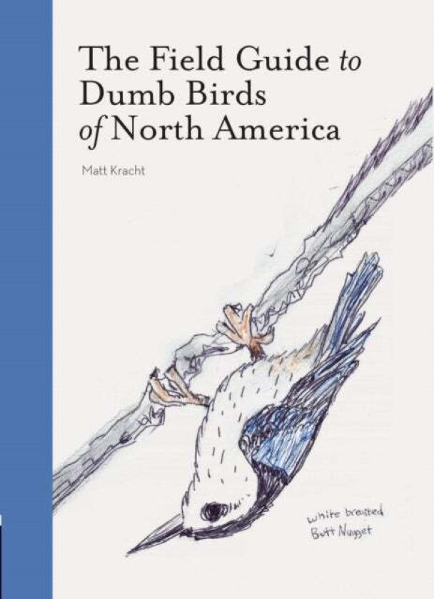 The Field Guide to Dumb Birds of America av Matt Kracht