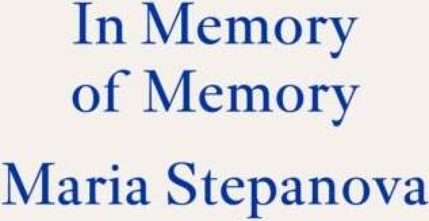 In Memory of Memory av Maria Stepanova