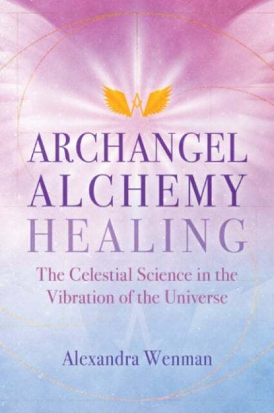 Archangel Alchemy Healing av Alexandra Wenman