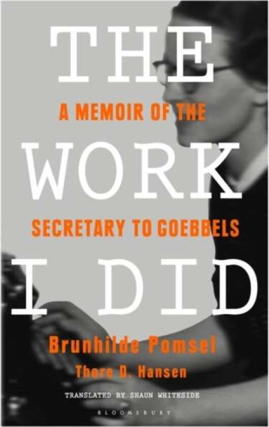 The Work I Did av Brunhilde Pomsel, Thore D. Hansen
