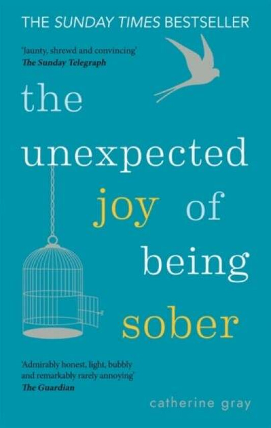 The Unexpected Joy of Being Sober av Catherine Gray