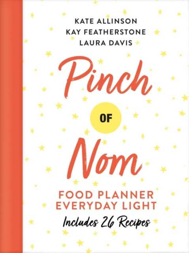 Pinch of Nom Food Planner: Everyday Light av Kay Allinson, Kate Allinson, Laura Davis