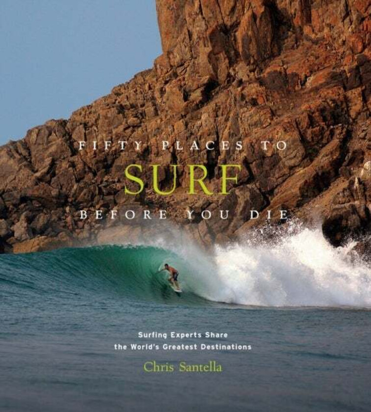 Fifty Places to Surf Before You Die av Chris Santella