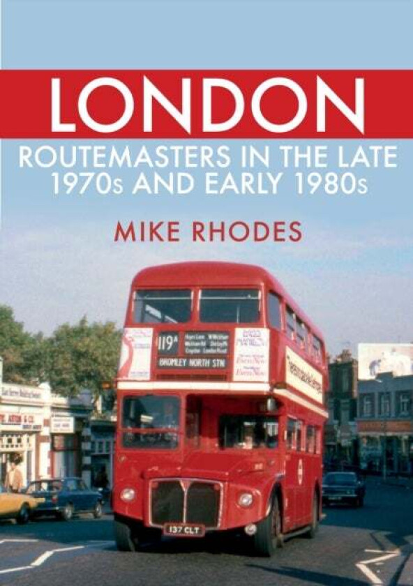 London Routemasters in the Late 1970s and Early 1980s av Mike Rhodes
