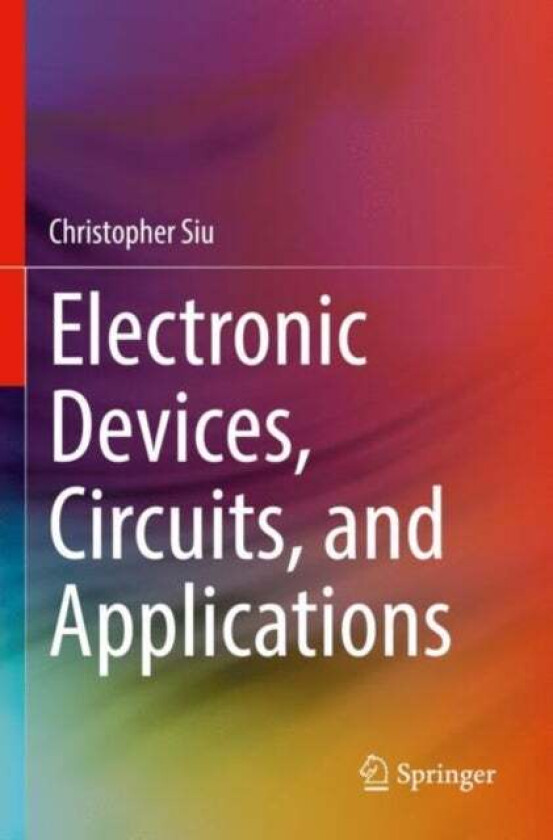 Electronic Devices, Circuits, and Applications av Christopher Siu