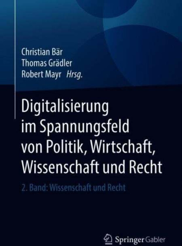 Digitalisierung im Spannungsfeld von Politik, Wirtschaft, Wissenschaft und Recht