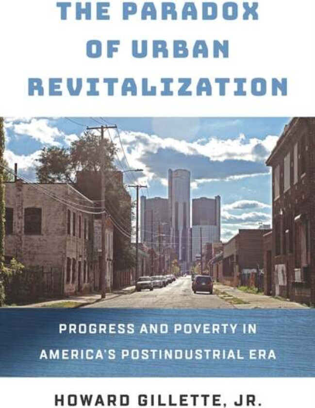 The Paradox of Urban Revitalization av Howard Jr. Gillette