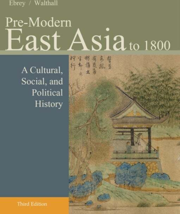 Pre-Modern East Asia av Patricia (University of Washington Seattle) Ebrey, Anne (University of California Irvine) Walthall