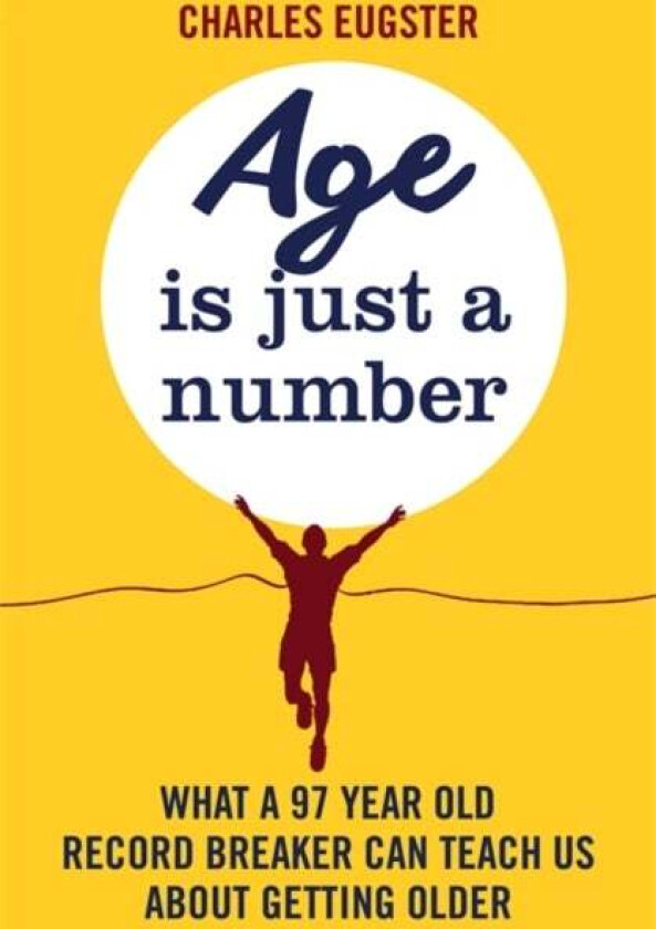 Age is Just a Number av Charles Eugster