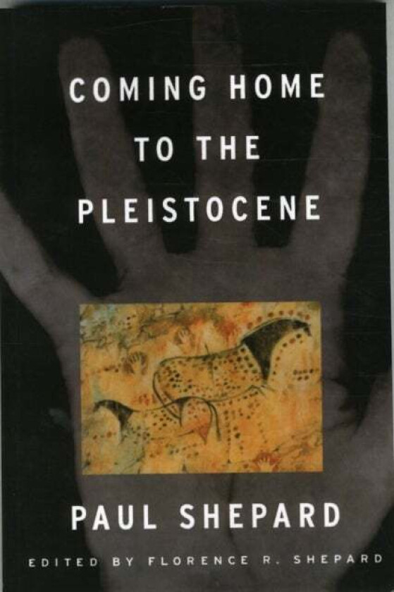 Coming Home to the Pleistocene av Paul Shepard