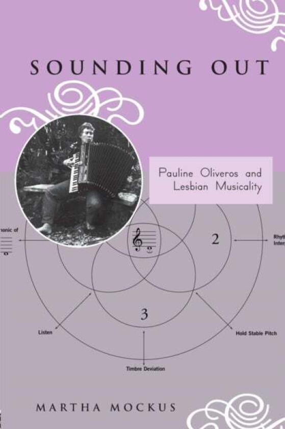 Sounding Out: Pauline Oliveros and Lesbian Musicality av Martha Mockus