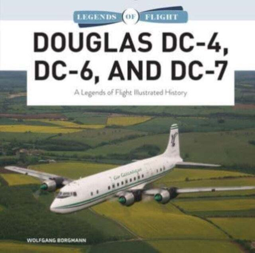 Douglas DC-4, DC-6, and DC-7 av Wolfgang Borgmann