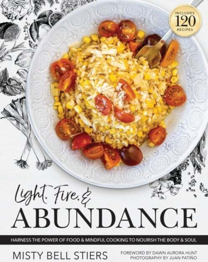 Light, Fire, and Abundance av Misty Bell Stiers