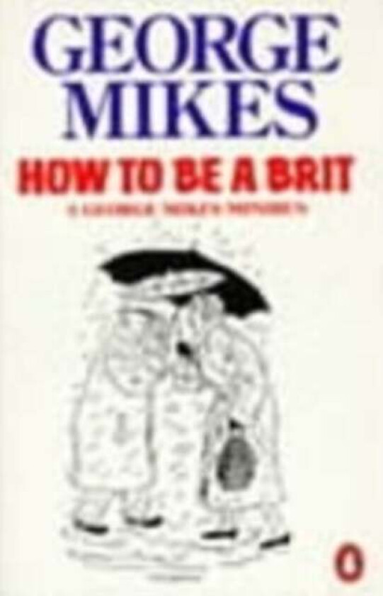 How to be a Brit av George Mikes
