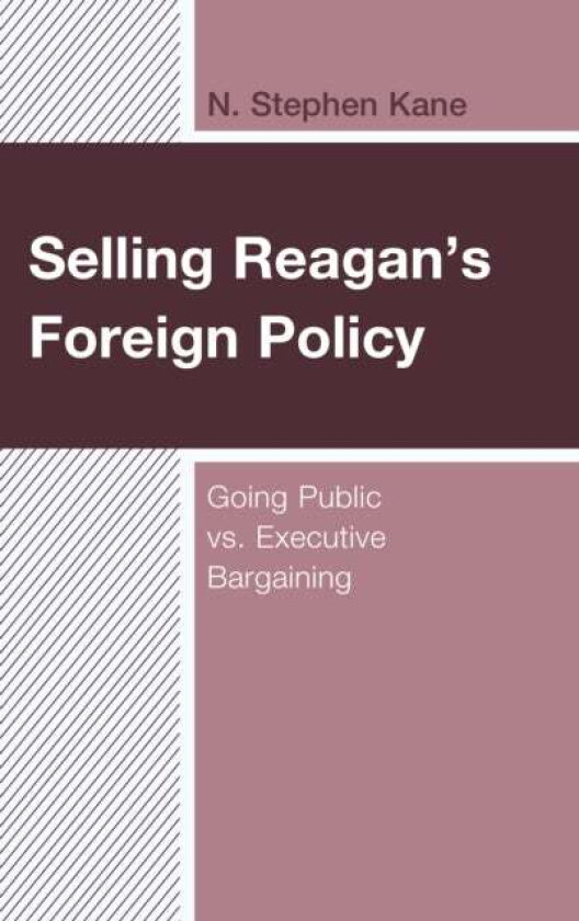 Selling Reagan's Foreign Policy av N. Stephen Kane