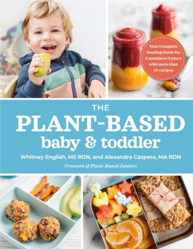 The Plant-based Baby & Toddler av Alexandra Caspero, Whitney English