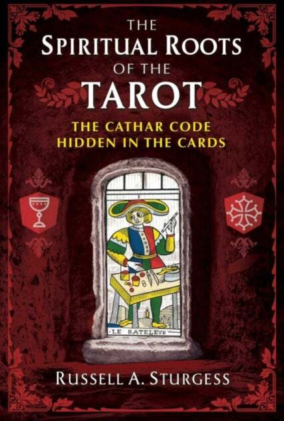 The Spiritual Roots of the Tarot av Russell A. Sturgess
