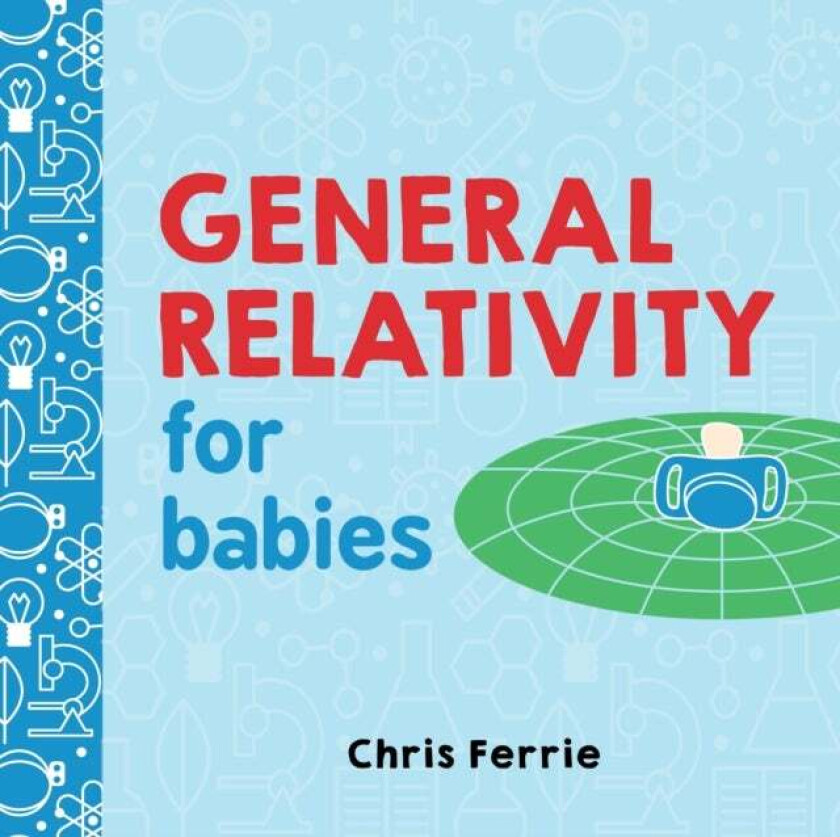 General Relativity for Babies av Chris Ferrie