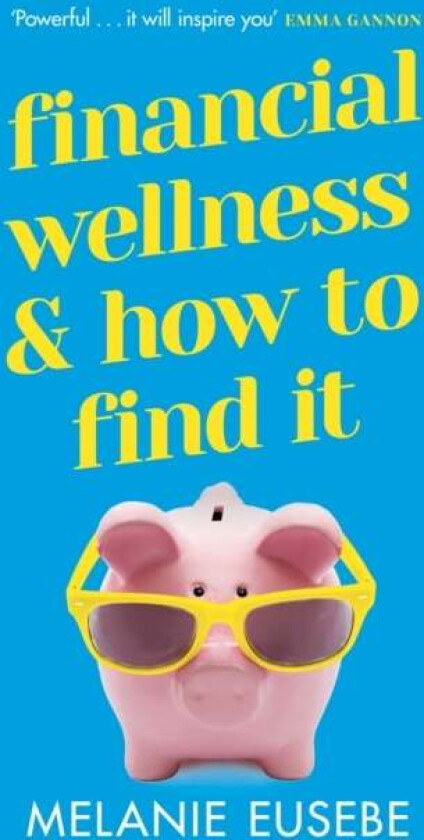 Financial Wellness and How to Find It av Melanie Eusebe