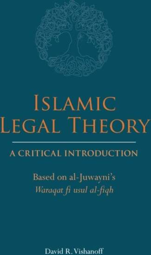 Islamic Legal Theory: A Critical Introduction av David R. Vishanoff