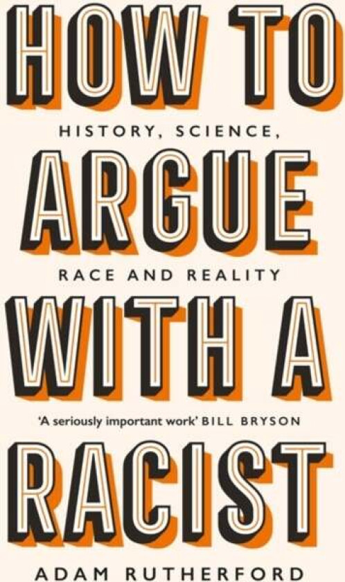 How to argue with a racist av Adam Rutherford