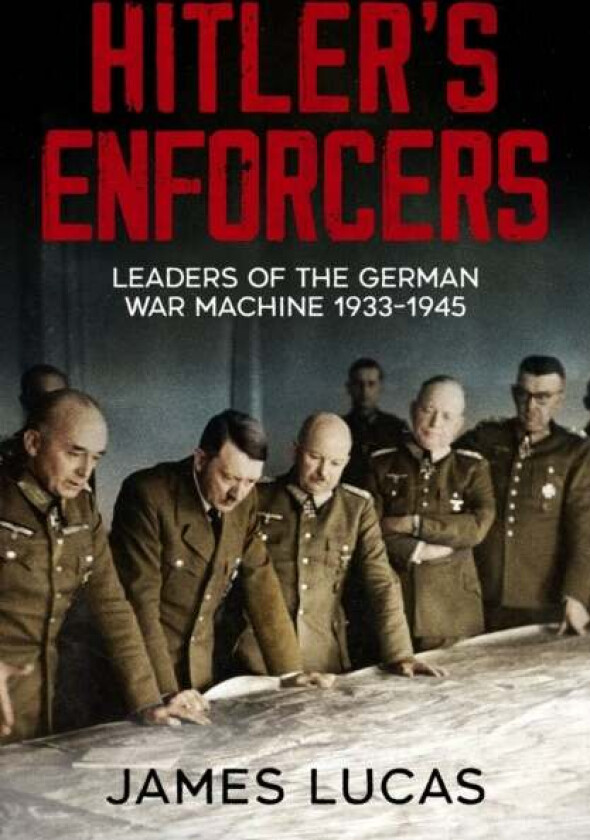 Hitler's Enforcers av James Lucas