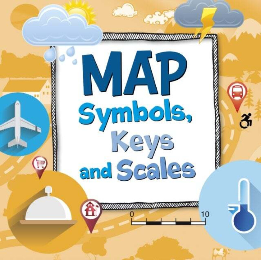 Map Symbols, Keys and Scales av Susan Ahmadi Hansen