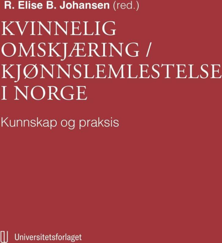 Kvinnelig Omskjæring / Kjønnslemlestelse I Norge Av Ragnhild Johansen