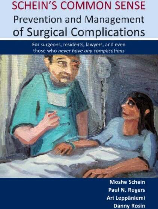 Schein's Common Sense Prevention and Management of Surgical Complications av Moshe Schein, Paul N MBChB MBA MD FRCS Rogers