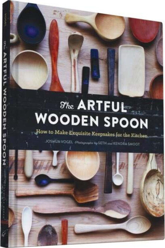 The Artful Wooden Spoon av Josh Vogel